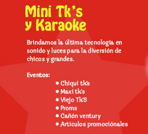 Miniteca, chiquiteca, karaoke, mini tk y chiqui tk.